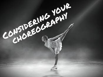 Considering your choreography