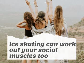 Ice skating can work out your social muscles too