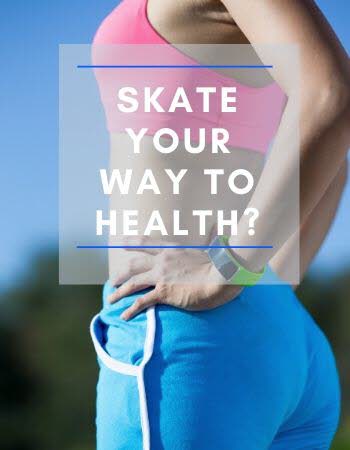 Skate your way to health