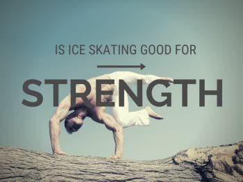Is ice skating good for strength